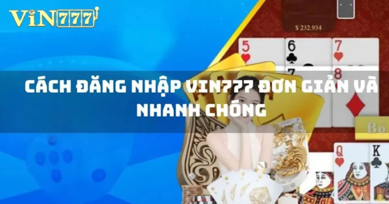 Đăng nhập Vin777 hôm nay - Bắt đầu hành trình chạm tới may mắn