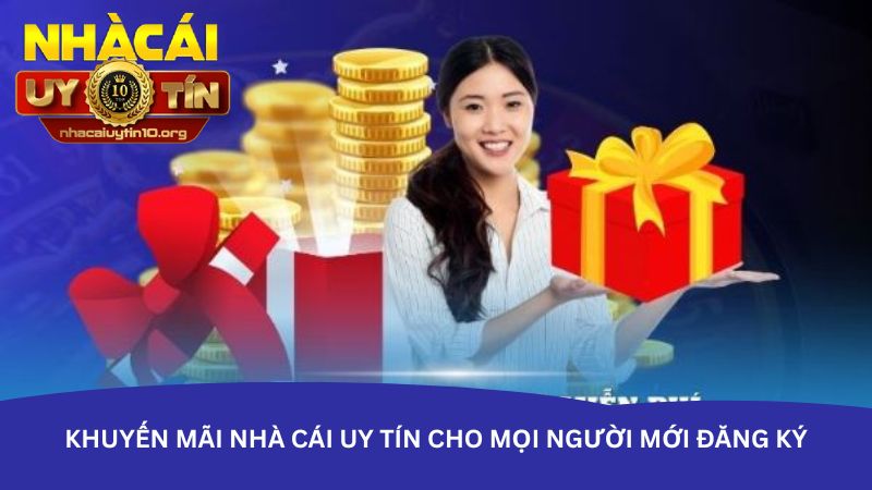 Khuyến mãi nhà cái uy tín cho mọi người mới đăng ký