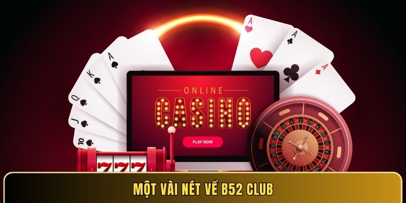 Một vài nét về B52 Club