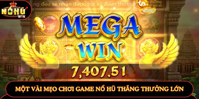 Một vài mẹo chơi game nổ hũ thắng thưởng lớn
