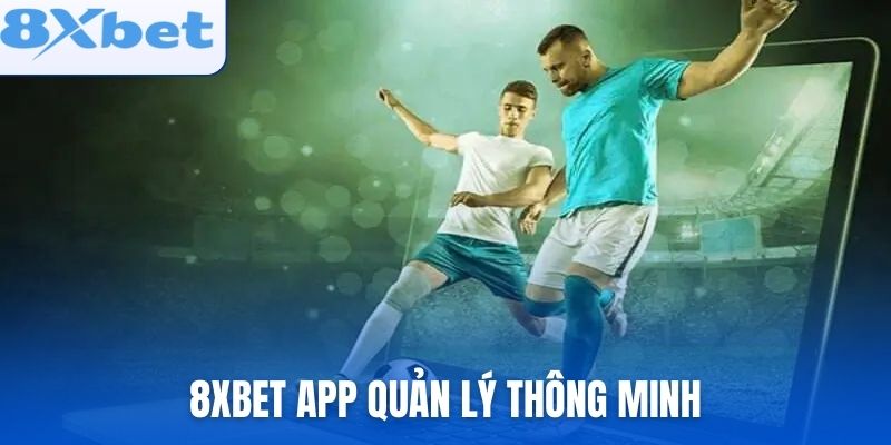 8xbet app còn có hệ thống hỗ trợ quản lý vốn thông minh