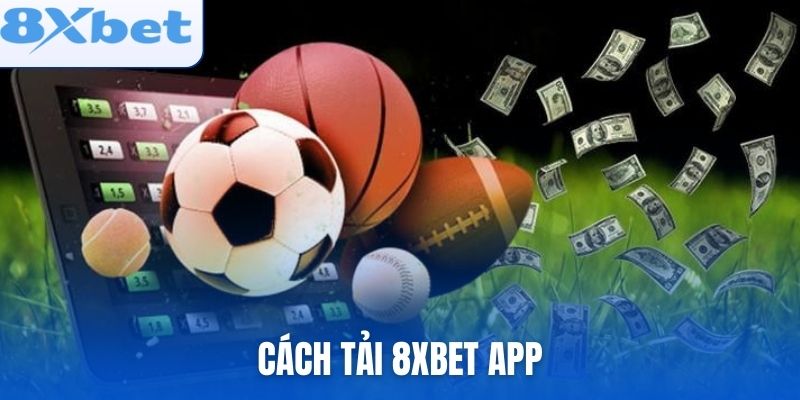 Cách tải 8xbet app