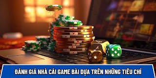 Đánh giá nhà cái game bài dựa trên những tiêu chí