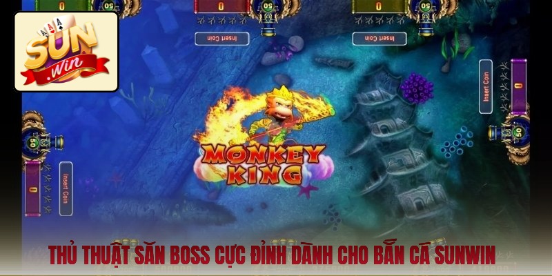 Thủ thuật săn boss cực đỉnh dành cho bắn cá Sunwin